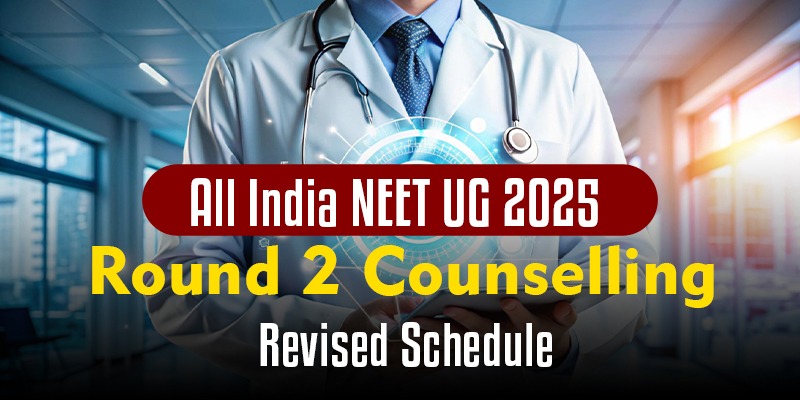 All India NEET UG 2025 Round 2 Counselling — Revised Schedule Released